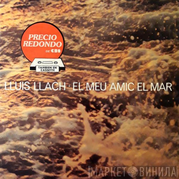  Lluis Llach  - El Meu Amic El Mar