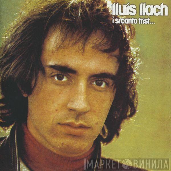  Lluis Llach  - I Si Canto Trist...