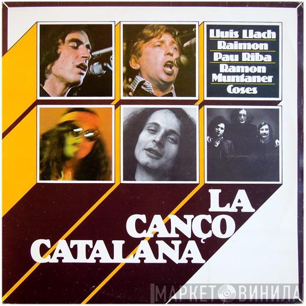 Lluis Llach, Raimon, Pau Riba, Ramón Muntaner, Coses - La Cançó Catalana