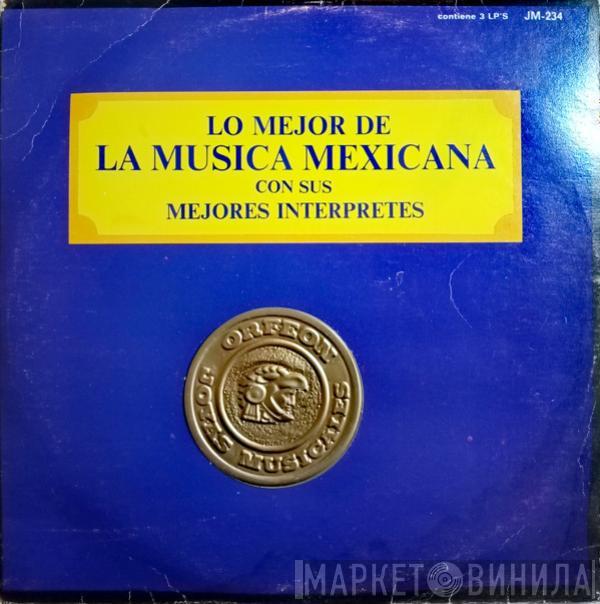  - Lo Mejor De La Música Mexicana Con Sus Mejores Interpretes