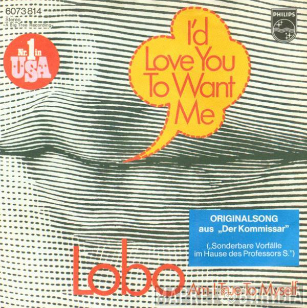 Lobo  - I'd Love You To Want Me