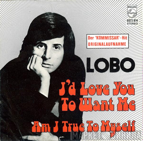  Lobo   - I'd Love You To Want Me