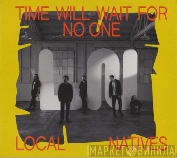  Local Natives  - Time Will Wait For No One