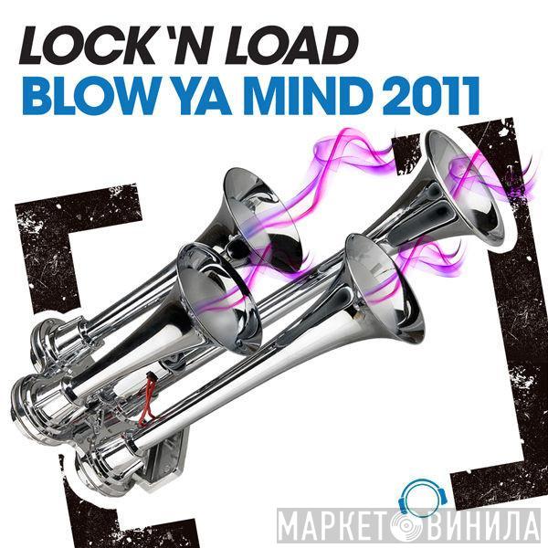  Lock 'N Load  - Blow Ya Mind 2011