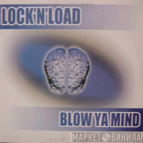  Lock 'N Load  - Blow Ya Mind