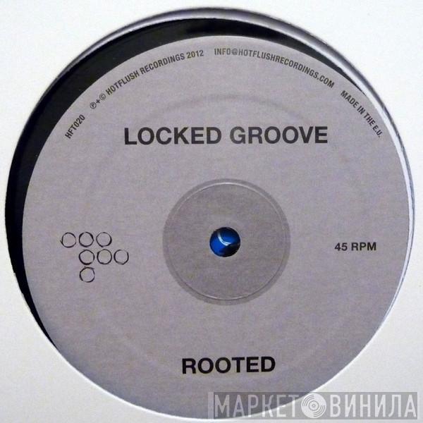 Locked Groove - Rooted