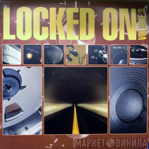  - Locked On Volume 3
