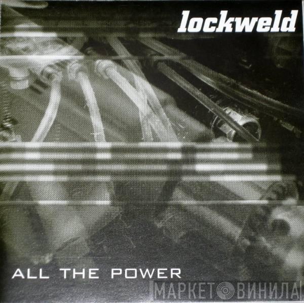  Lockweld  - All The Power