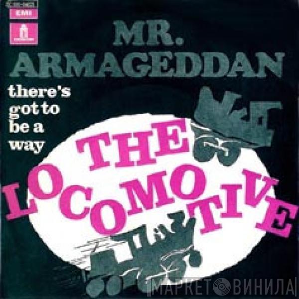  Locomotive   - Mr. Armageddan / There's Got To Be A Way