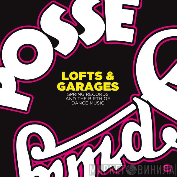  - Lofts & Garages (Spring Records And The Birth Of Dance Music)