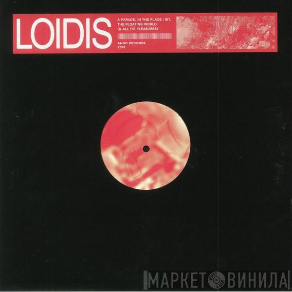 Loidis - A Parade, In The Place I Sit, The Floating World (& All Its Pleasures)
