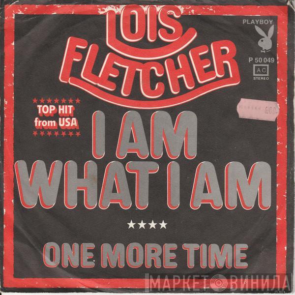  Lois Fletcher  - I Am What I Am