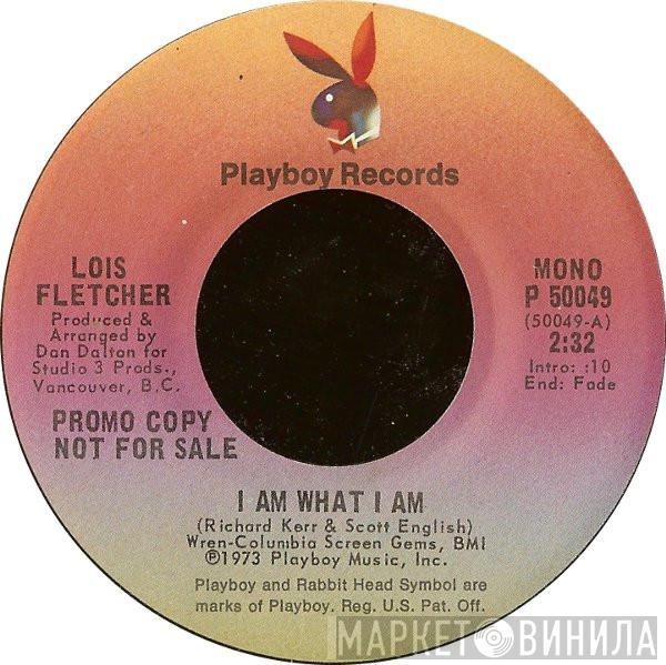  Lois Fletcher  - I Am What I Am