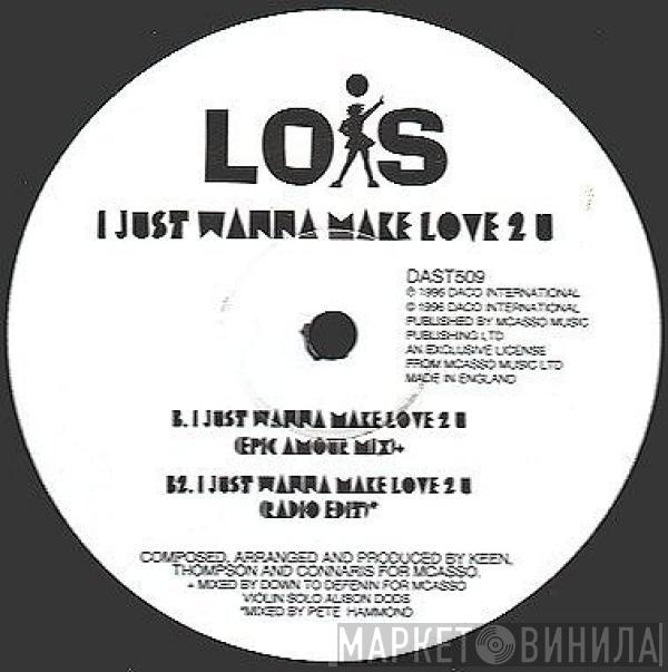 Lois  - I Just Wanna Make Love 2 U