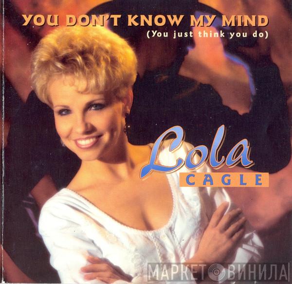 Lola Cagle - You Don't Know My Mind