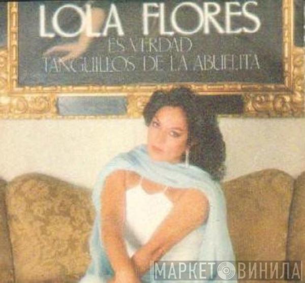 Lola Flores - Es Verdad / Tanguillos De La Abuelita