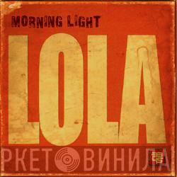 Lola  - Morning Light