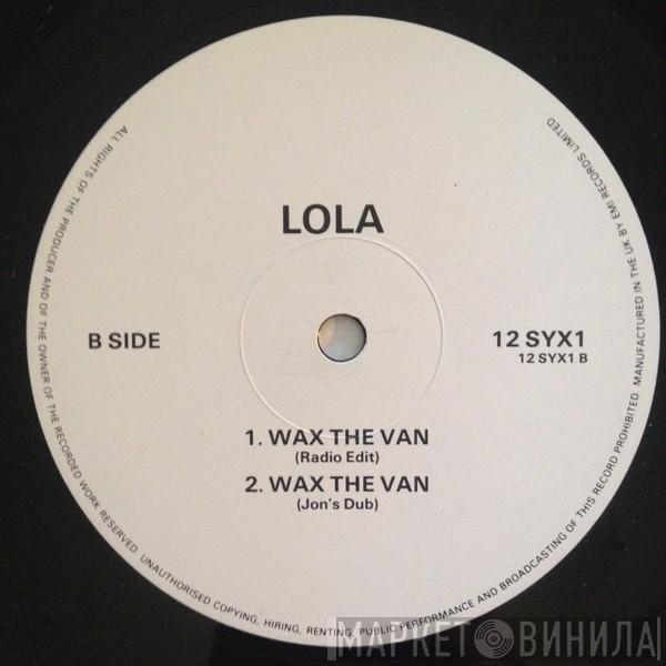  Lola  - Wax The Van