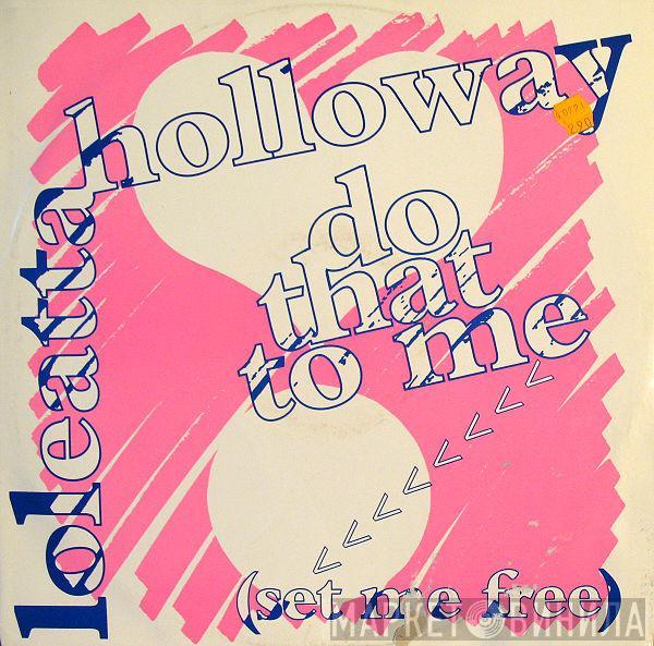 Loleatta Holloway - Do That To Me (Set Me Free)