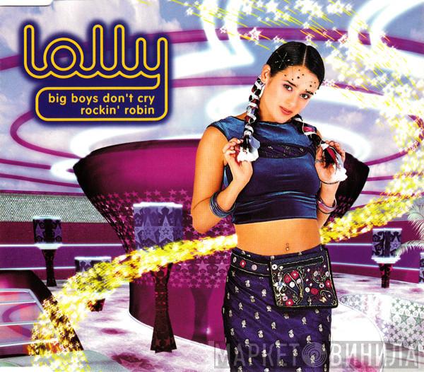  Lolly   - Big Boys Don't Cry / Rockin' Robin