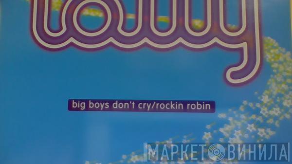  Lolly   - Big Boys Don't Cry / Rockin' Robin