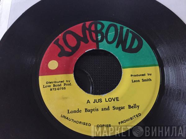 Londe Baptis, Sugar Belly  - A Jus Love