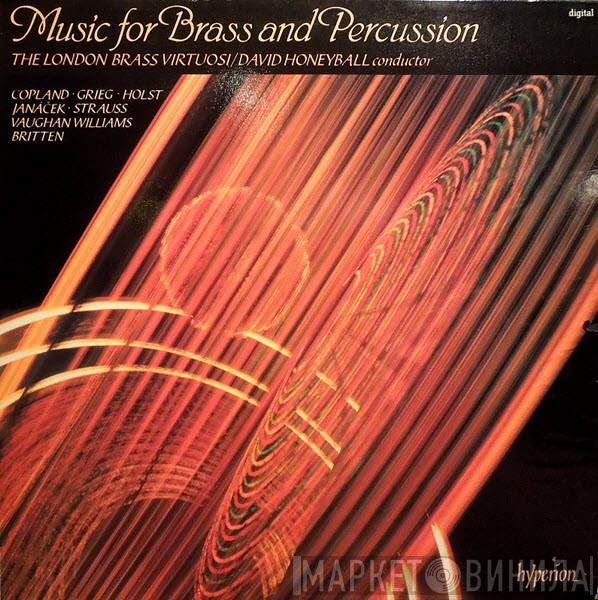 , London Brass Virtuosi , David Honeyball • Aaron Copland • Edvard Grieg • Gustav Holst • Leoš Janáček • Richard Strauss • Ralph Vaughan Williams  Benjamin Britten  - Music For Brass And Percussion