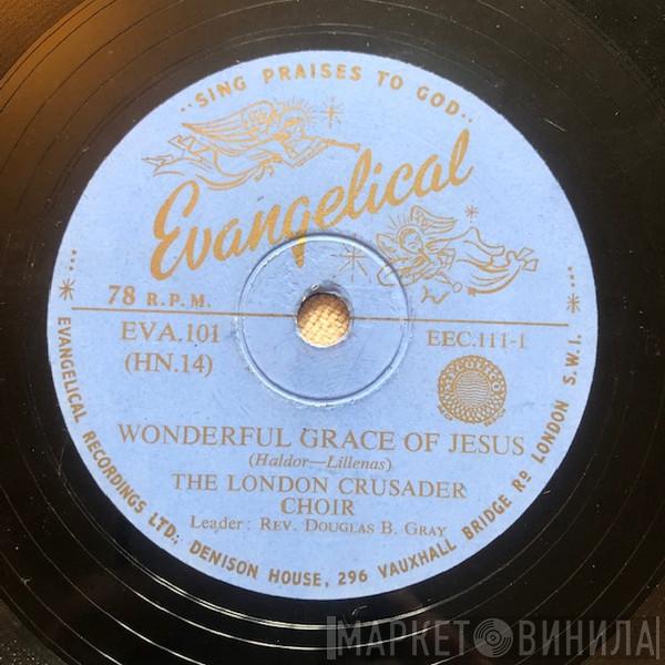 London Crusader Choir - Wonderful Grace Of Jesus
