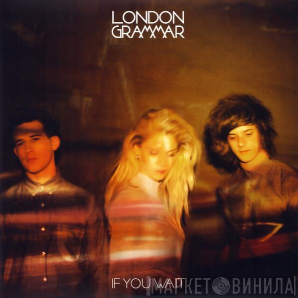 London Grammar - If You Wait