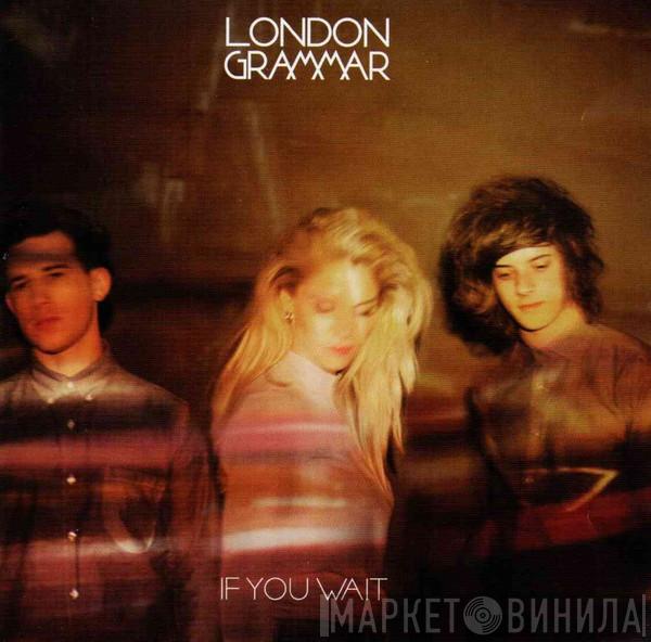  London Grammar  - If You Wait