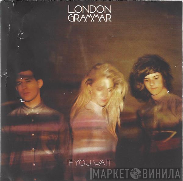  London Grammar  - If You Wait