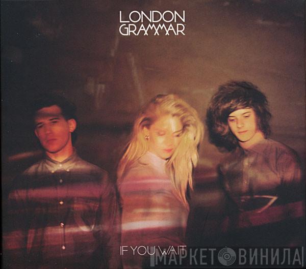  London Grammar  - If You Wait
