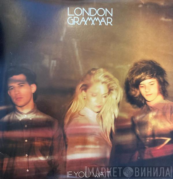 London Grammar - If You Wait