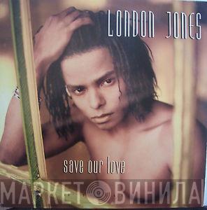 London Jones - Save Our Love