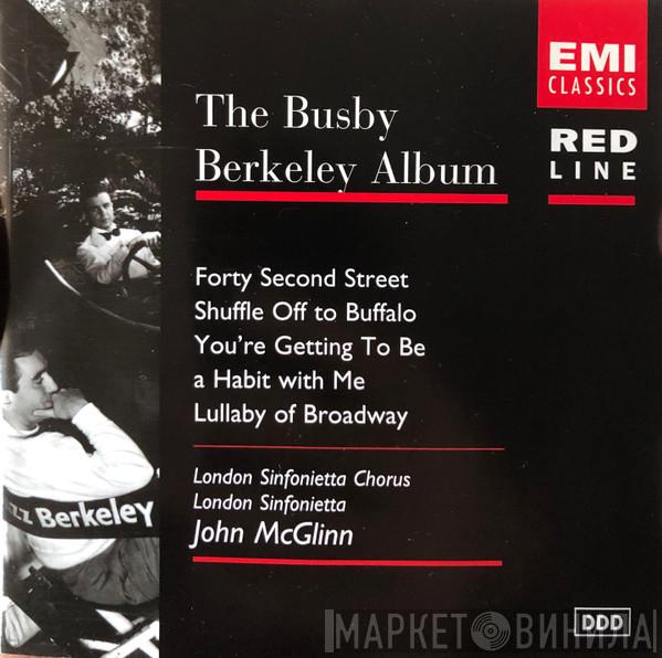 · London Sinfonietta Chorus , London Sinfonietta  John McGlinn  - The Busby Berkeley Album