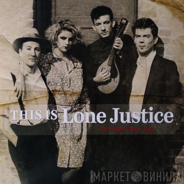  Lone Justice  - This Is Lone Justice: The Vaught Tapes, 1983