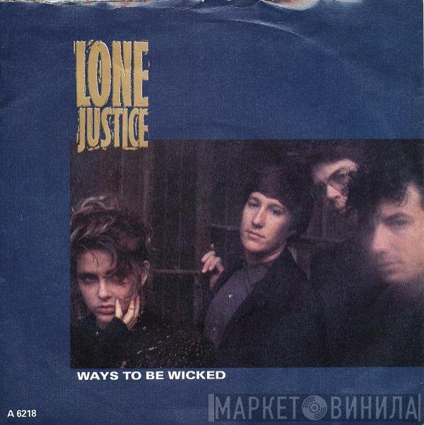 Lone Justice - Ways To Be Wicked