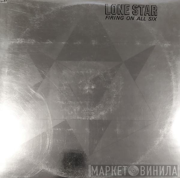 Lone Star  - Firing On All Six