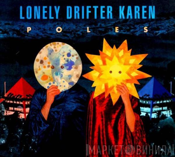 Lonely Drifter Karen - Poles