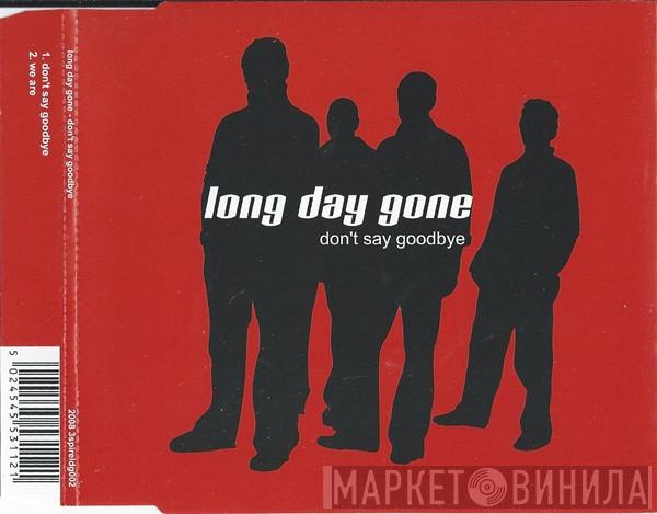 Long Day Gone  - Don't Say Goodbye