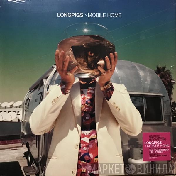 Longpigs - Mobile Home