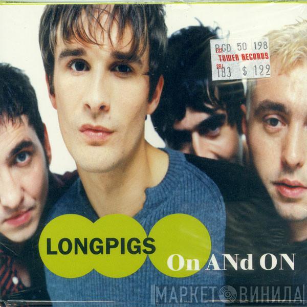 Longpigs - On And On