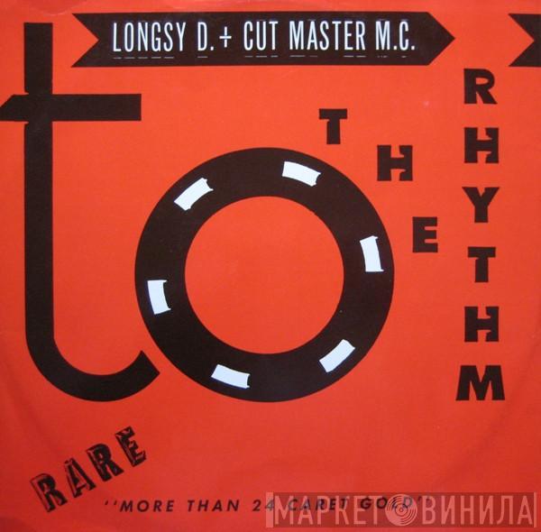 Longsy D, Cut Master M.C. - To The Rhythm