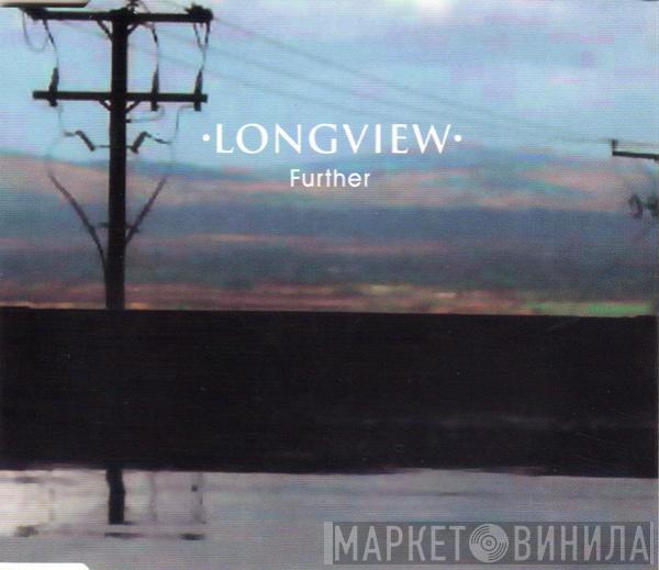 Longview - Further