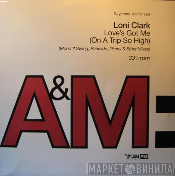 Loni Clark - Love's Got Me (On A Trip So High)