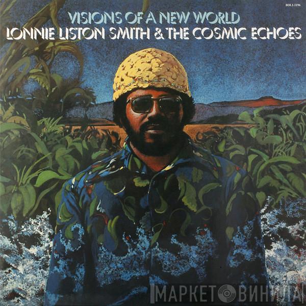 Lonnie Liston Smith And The Cosmic Echoes - Visions Of A New World