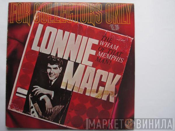 Lonnie Mack - For Collectors Only: The Wham Of That Memphis Man