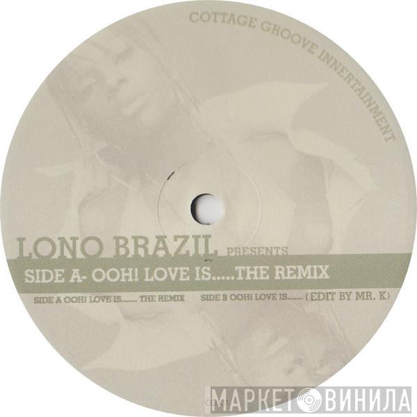 Lono Brazil - Ooh! Love Is.....