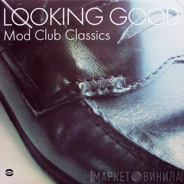  - Looking Good - Mod Club Classics