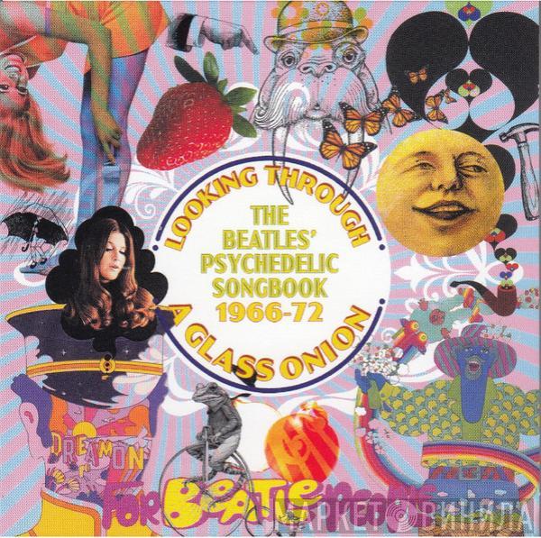  - Looking Through A Glass Onion (The Beatles' Psychedelic Songbook 1966-72)